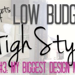 This week's Low Budget, High Style lesson is embarrassing. I reveal my biggest design mistakes and talk about I made them. Hopefully you'll learn from me so you don't waste money like I did!
