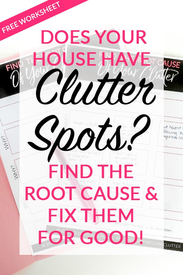 Text on Worksheet image: Does Your House Have Clutter Spots? Find the Root Cause and Fix Them for Good.