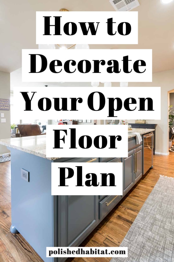 How To Decorate An Open Floor Plan 7 Design Tips