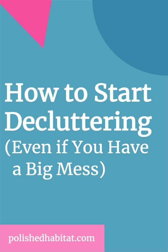 Text on teal background reading "How to Start Decluttering (Even if You Have a Big Mess)